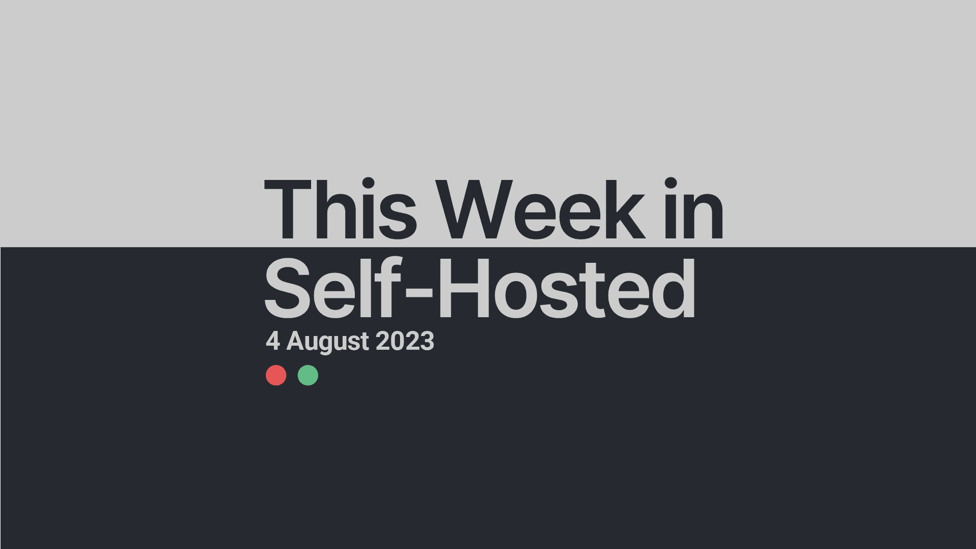 This Week In Self Hosted 4 August 2023