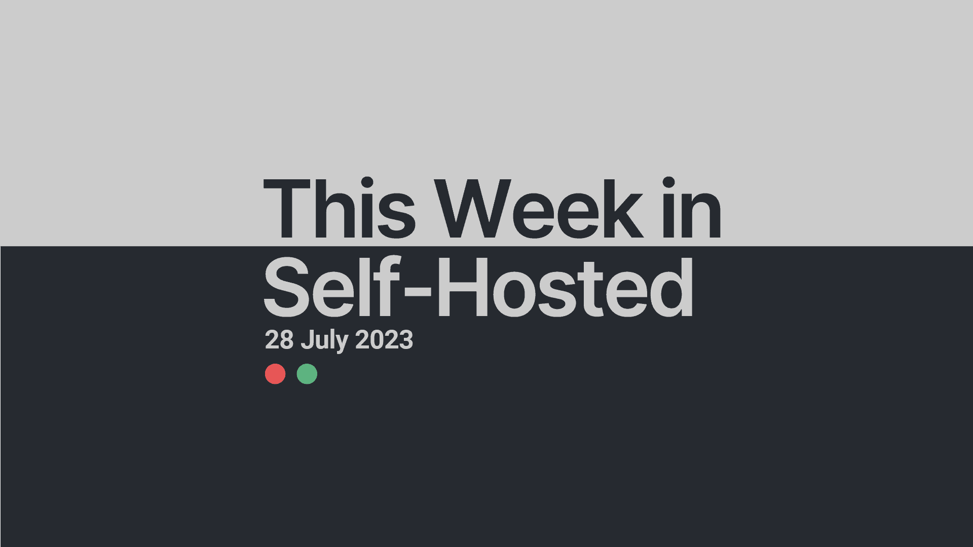 this-week-in-self-hosted-28-july-2023