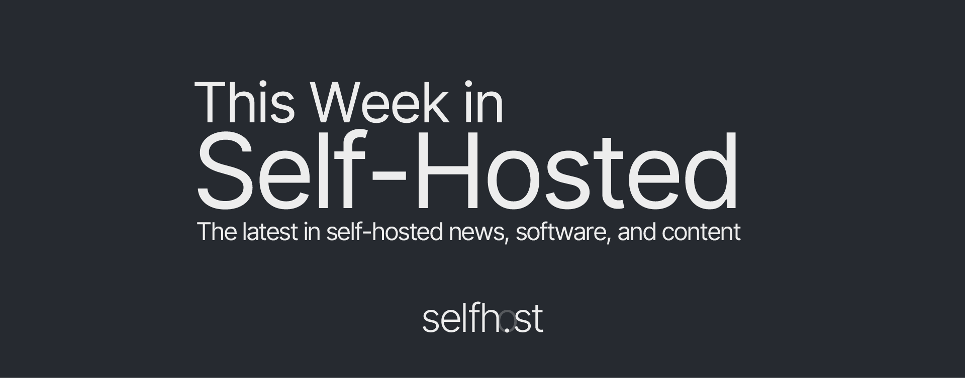 This Week in Self-Hosted (26 July 2024)
