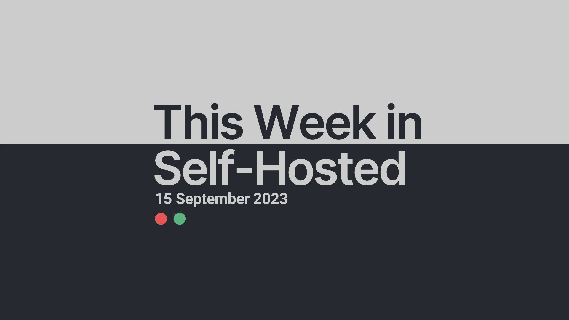 This Week in Self-Hosted (15 September 2023) Post image