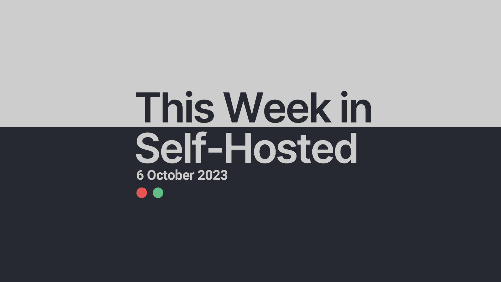 This Week in Self-Hosted (6 October 2023) Post image