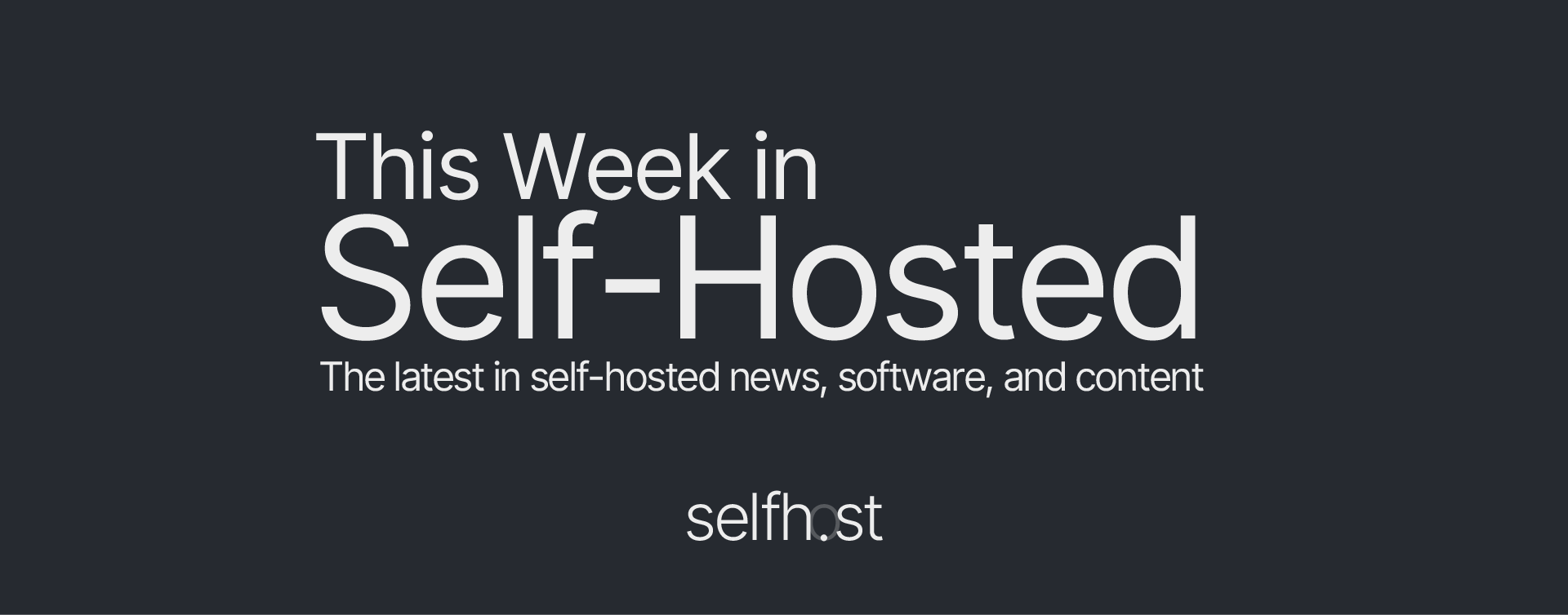 This Week in Self-Hosted (4 October 2024) Post image