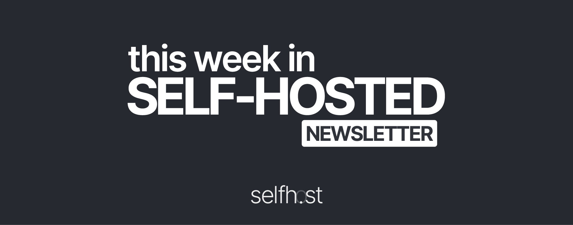 This Week in Self-Hosted (22 November 2024) Post image