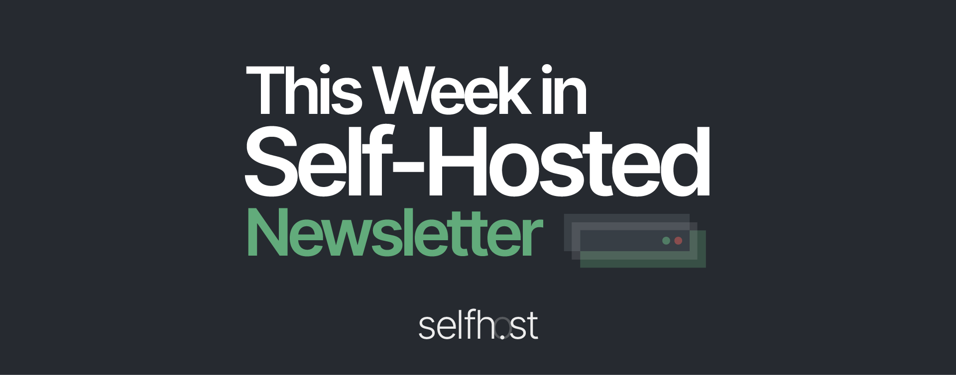 This Week in Self-Hosted (21 March 2025) Post image