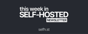 This Week in Self-Hosted (22 November 2024) Post feature image